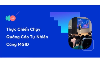 Hội thảo quảng cáo tự nhiên: Các chiến lược và kinh nghiệm thực chiến cho performance marketing (*)