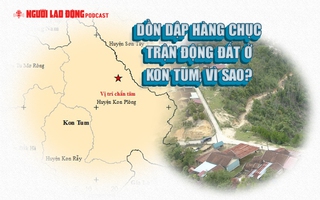 Dồn dập hàng chục trận động đất ở Kon Tum, vì sao?