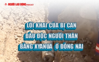 Lời khai của bị can đầu độc người thân bằng Xyanua ở Đồng Nai