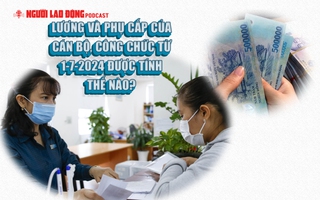 Lương và phụ cấp của cán bộ, công chức từ 1-7-2024 được tính thế nào?