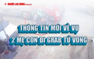 Thông tin mới về vụ 2 mẹ con đi grab tử vong