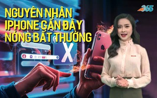 Lý do iPhone gần đây nóng bất thường