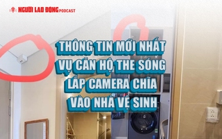 Thông tin mới nhất vụ căn hộ The Sóng lắp camera chĩa vào nhà vệ sinh