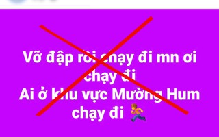 "Vỡ đập thủy điện ở Lào Cai, người dân chạy nhanh" là thông tin sai sự thật