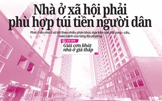 Báo in ngày 12-10: Nhà ở xã hội phải phù hợp túi tiền người dân