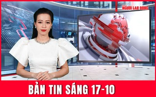 Bản tin sáng 17-10: 80 sổ đỏ và tài sản của Ngân 98 sẽ được xử lý ra sao?