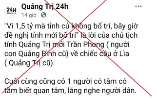 Xác minh, xử lý các trang mạng tự ý cắt ghép phát ngôn Chủ tịch tỉnh Quảng Trị