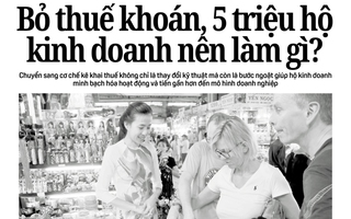 Báo in ngày 29-10: Bỏ thuế khoán, 5 triệu hộ kinh doanh nên làm gì?