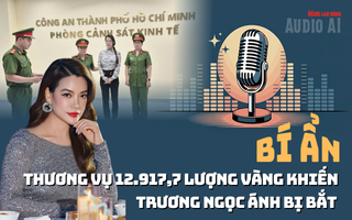 Audio: Bí ẩn hợp đồng đầu tư hơn 12.900 lượng vàng vào dự án Indochine liên quan Trương Ngọc Ánh