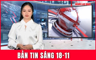 Bản tin sáng 18-11: Khoảnh khắc sinh tử: Tài xế nhảy khỏi xe đầu kéo trước khi bị lũ cuốn mất tích