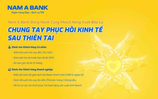 Nam A Bank giảm lãi suất vay lên đến 2% cho khách hàng ảnh hưởng thiên tai