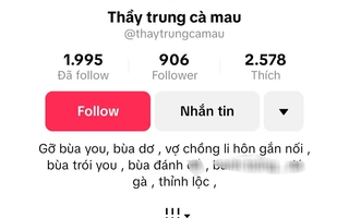 Chủ tài khoản TikTok "Thầy Trung Cà Mau" ra giá làm bùa yêu 1,5 triệu đồng