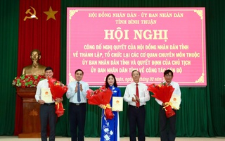 Bình Thuận sắp xếp, hợp nhất nhiều cơ quan chuyên môn và bổ nhiệm, điều động cán bộ