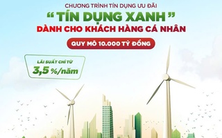 Agribank cho vay “tín dụng xanh” lãi suất chỉ từ 3,5%/năm đối với khách hàng cá nhân