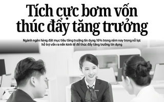 Báo in ngày 26-2: Tích cực bơm vốn thúc đẩy tăng trưởng