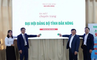 Ra mắt chuyên trang Đại hội Đảng bộ tỉnh Đắk Nông