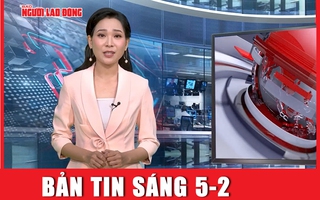 Bản tin sáng 5-2: Bắt tạm giam thầy giáo xâm hại nữ sinh lớp 10 tại Bình Thuận