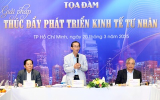 TỌA ĐÀM GIẢI PHÁP THÚC ĐẨY PHÁT TRIỂN KINH TẾ TƯ NHÂN: Thúc đẩy động lực tăng trưởng quan trọng nhất