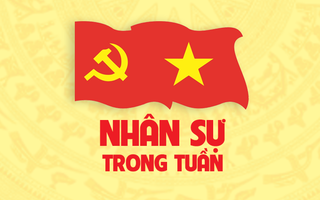 Nhân sự trong tuần: Nhiều cán bộ được phân công, bầu chức danh mới