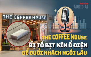 Audio AI: Tranh cãi chưa dứt vụ The Coffee House bịt kín ổ điện để "đuổi khéo" khách ngồi lâu