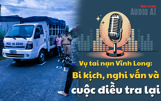 Audio AI: Vụ nữ sinh tử vong do tai nạn ở Vĩnh Long - Bi kịch, nghi vấn và cuộc điều tra lại