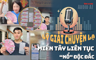 Audio AI: Lý giải chuyện lạ - miền Tây liên tục "nổ" độc đắc