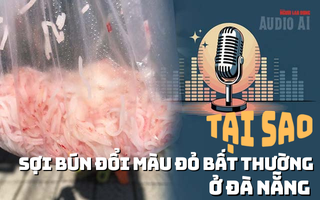 Audio: Vì sao sợi bún đổi màu đỏ bất thường ở Đà Nẵng?