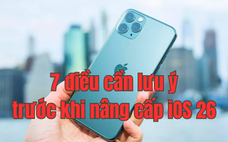 7 điều người dùng iPhone đời cũ cần lưu ý trước khi nâng cấp iOS 26