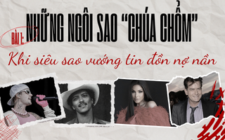 Bài 1 : Khi siêu sao vướng tin đồn nợ nần