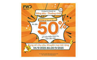 Chương trình khuyến mại “Sống đầy - Thưởng chất” bước sang đợt 2 với ưu đãi đặc biệt từ FWD