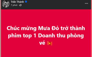 Trấn Thành, Lý Hải... chúc mừng "Mưa đỏ" lên tốp 1