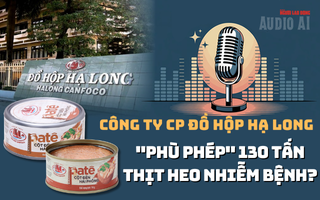 [Audio] - Vụ 130 tấn thịt heo bệnh: Công ty Đồ hộp Hạ Long tự nhận là "nạn nhân"?