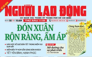 Báo in Người Lao Động 13-2: Đón xuân rộn ràng, ấm áp