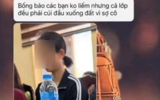 Tạm ngừng giảng dạy với cô giáo bị tố bắt học sinh "liếm đất" trong giờ học Đạo đức