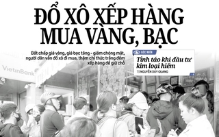 Báo in ngày 4-2: Đổ xô xếp hàng mua vàng, bạc