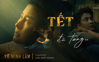 NSƯT Võ Minh Lâm thử nghiệm nhạc trẻ với MV "Tết đã từng"