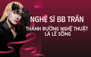 Nghệ sĩ BB Trần: Thánh đường nghệ thuật là lẽ sống