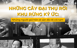 Những cây đại thụ rời khu rừng ký ức: Những người giữ hồn di sản đã rời cõi tạm