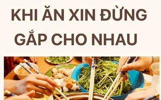 Khi ăn xin đừng gắp cho nhau!