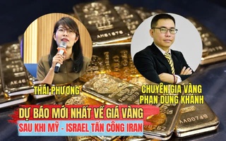 Chuyên gia dự báo diễn biến giá vàng, bạc khi căng thẳng Mỹ - Israel và Iran leo thang