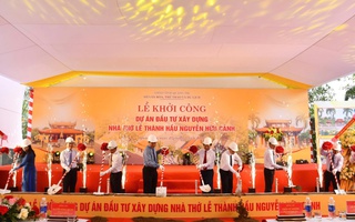 Khởi công xây dựng nhà thờ Lễ Thành hầu Nguyễn Hữu Cảnh, vốn đầu tư 45 tỉ đồng