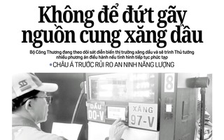 Báo in Người Lao Động 6-3: Không để đứt gãy nguồn cung xăng dầu