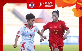 U20 nữ Việt Nam thua đậm trước U20 Trung Quốc