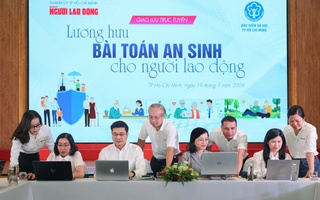 Trực tiếp “gỡ rối” bài toán lương hưu cho người lao động