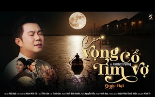 Ca sĩ Quốc Đại với 2 phiên bản MV "Câu vọng cổ tìm vợ"