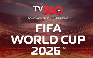 Xem trọn vẹn World Cup 2026 trên TV360