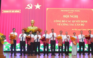 Đà Nẵng công bố hàng loạt quyết định điều động, bổ nhiệm cán bộ chủ chốt