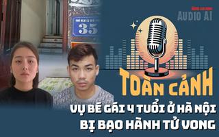 Thông tin mới nhất vụ bé gái 4 tuổi ở Hà Nội bị bạo hành tử vong