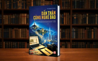 RA MẮT SÁCH "DẤN THÂN CÙNG NGHỀ BÁO" CỦA NHÀ BÁO - TS TÔ ĐÌNH TUÂN: Tri ân nghề báo, cảm ơn cuộc đời