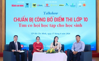 Talkshow: Chuẩn bị công bố điểm thi lớp 10, tìm cơ hội học tập cho học sinh
